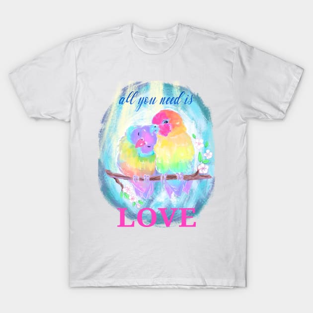 All you need is love. Lovebirds valentines day quote T-Shirt by Orangerinka